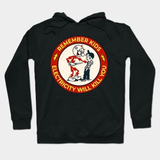 remember kids 'electricity will kill you' Hoodie